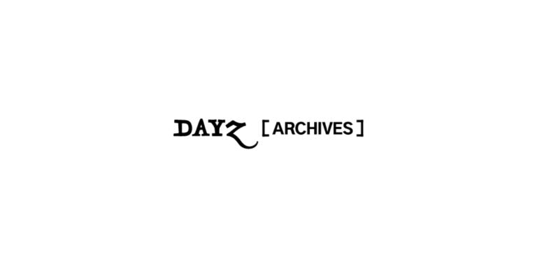 DAYZ [ARCHIVES]